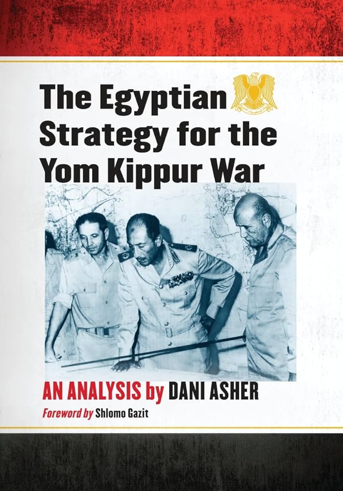 An Analysis of Egypt’s Strategy in the Yom Kippur War