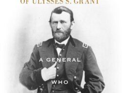 Ulysses S. Grant’s Leadership: A General Ready for Battle